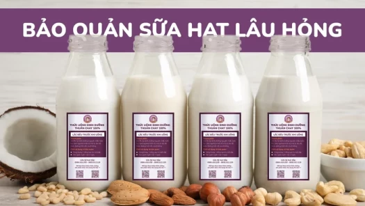 Cách bảo quản sữa hạt lâu hỏng, phục vụ mục tiêu kinh doanh sữa hạt