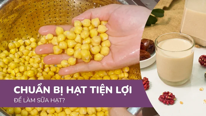 Cách sơ chế hạt tiện lợi cho mỗi lần làm sữa. Chuẩn bị hạt tiện lợi để làm sữa