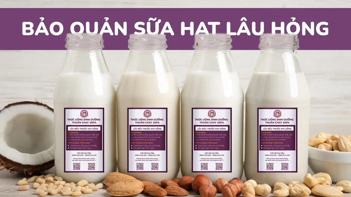 Cách bảo quản sữa hạt lâu hỏng, phục vụ mục tiêu kinh doanh sữa hạt